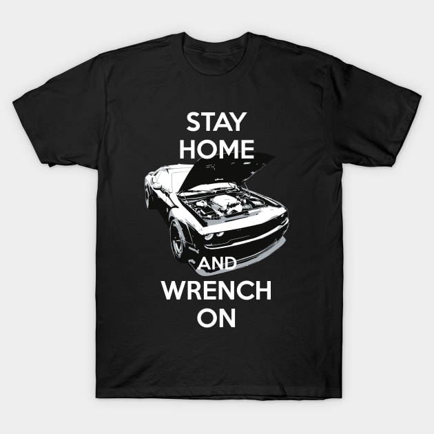 STAY HOME AND WRENCH ON COVID-19 T-Shirt by cowtown_cowboy